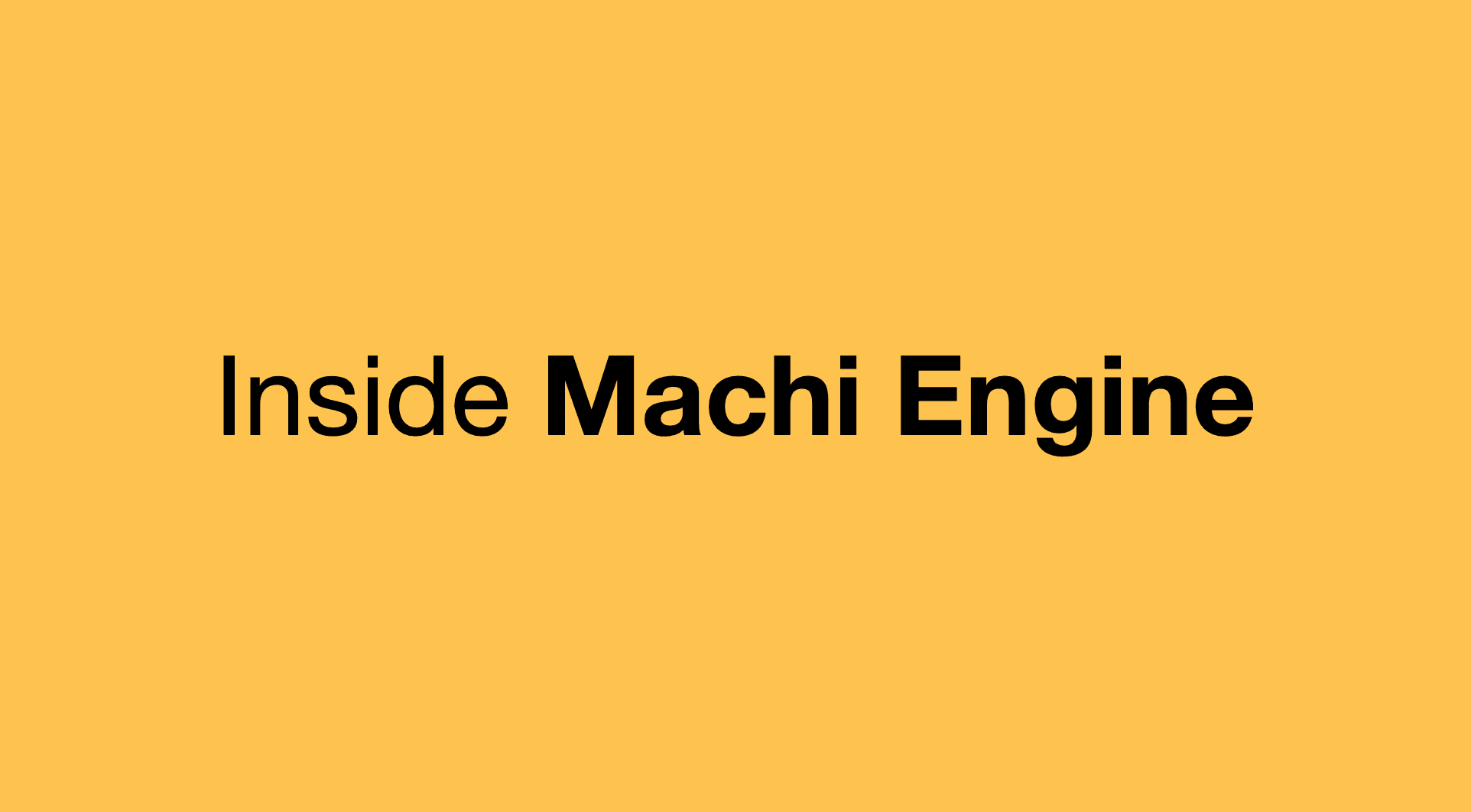 Inside Machi Engine
