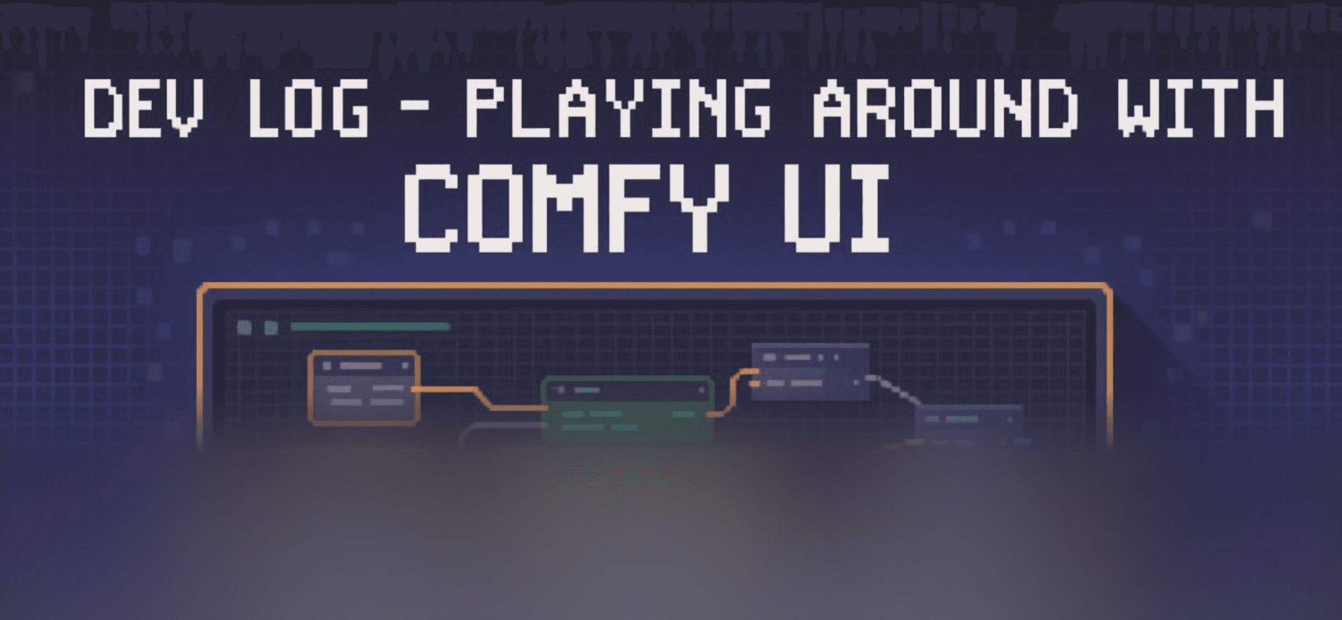 Dev Log: Playing around with Comfy UI