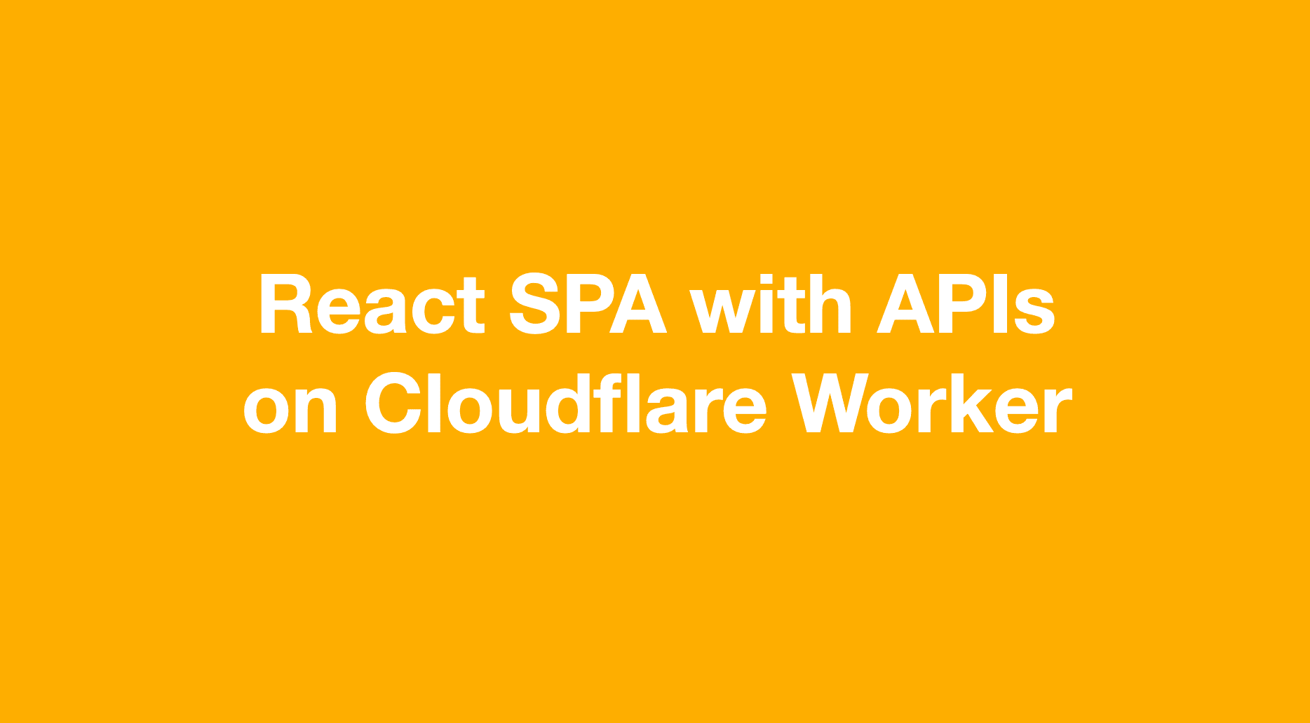 React SPA with APIs on Cloudflare Worker