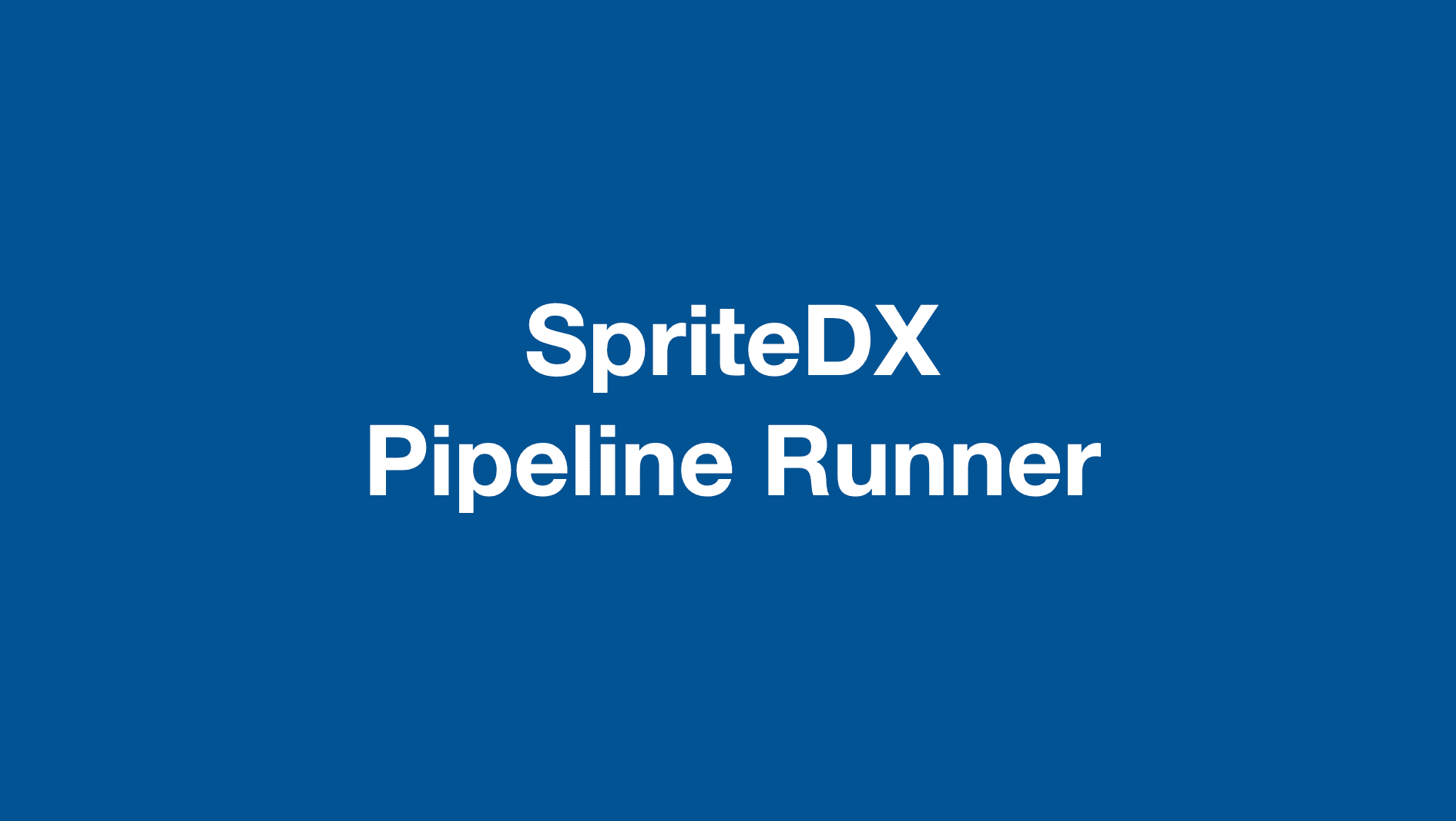 SpriteDX - Pipeline Runner