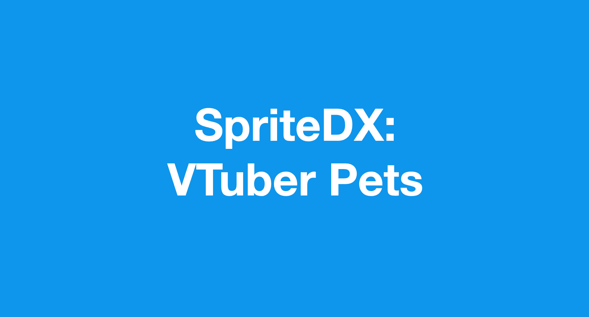 SpriteDX — Proposal — VTuber Pets